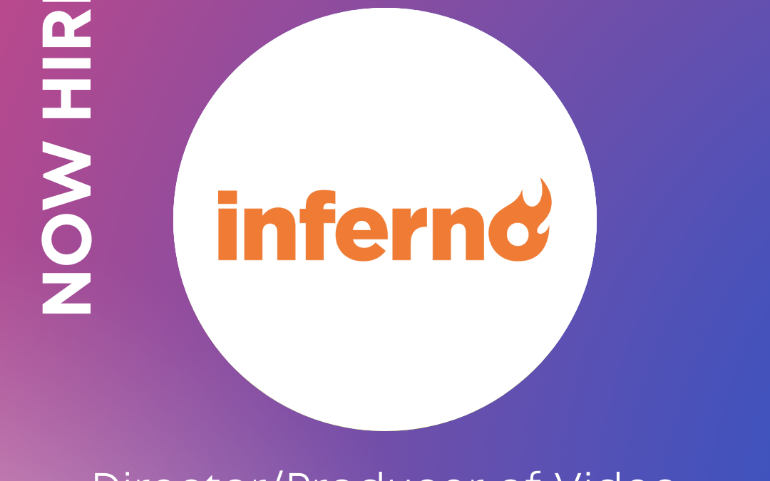 NOW HIRING: Director/Producer of Video and Photography – inferno