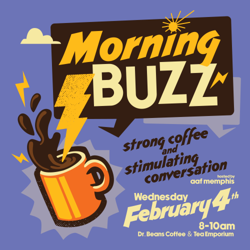 Morning Buzz, strong coffee and stimulating conversation! February 4th 8-10 AM.